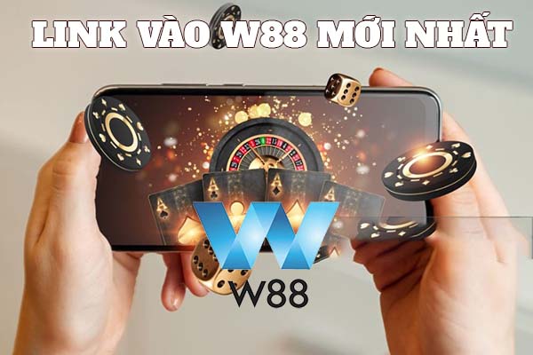 Link vào W88 mới nhất – Login W88 truy cập an toàn và nhanh chóng